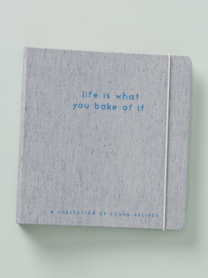 Life Is What You Bake It Recipe Binder