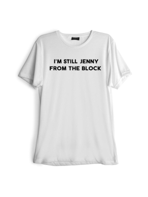 I'm Still Jenny From The Block [tee]
