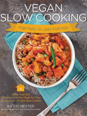 Vegan Slow Cooking For Two Or Just For You - By Kathy Hester (paperback)