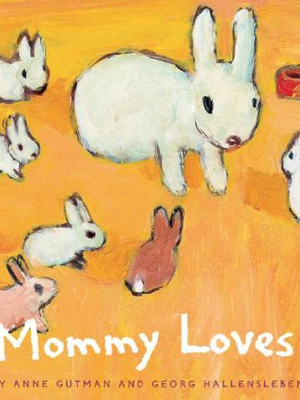 Mommy Loves By Anne Gutman And Georg Hallensleben