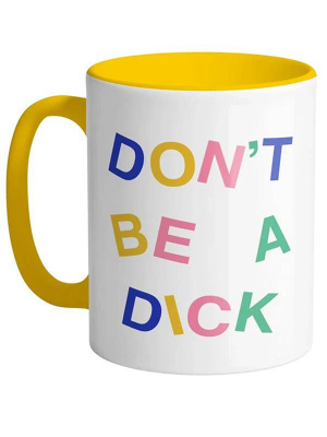 Don't Be A Dick Mug