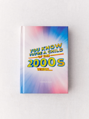 You Know You’re A Child Of The 2000s When By Charlie Ellis