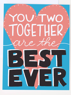 You Two Best Ever Card