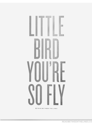 Little Bird You're So Fly™ Print