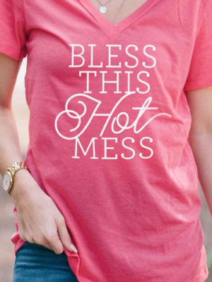 Bless This Hot Mess Tshirt