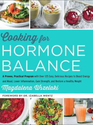 Cooking For Hormone Balance - By Magdalena Wszelaki (hardcover)
