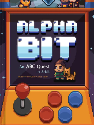 Alphabit An Abc Quest In 8-bit   By Chronicle Books, Illustrations By Juan Carlos Solon