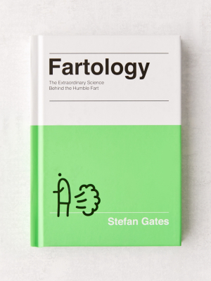 Fartology: The Extraordinary Science Behind The Humble Fart By Stefan Gates