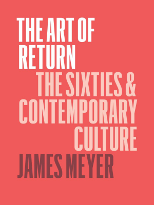 Art Of Return:  The Sixties & Contemporary Culture
