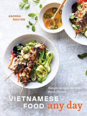 Vietnamese Food Any Day - By Andrea Nguyen (hardcover)
