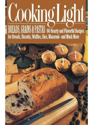 Cooking Light Breads, Grains And Pastas - (paperback)