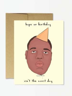 Biggie Birthday Worst Day Card - Pm6