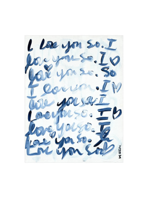 I Love You So Art Print