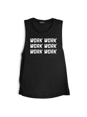 Work Work Work Work Work Work [muscle Tank]