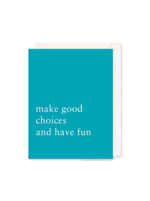 Good Choices Card By Rbtl®