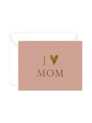 I Heart Mom Greeting Card By Smitten On Paper