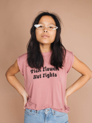 Pick Flowers Not Fights Muscle Tee For Women