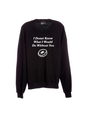 I Donut Know What I Would Do Without You [unisex Crewneck Sweatshirt]