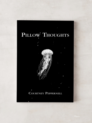 Pillow Thoughts By Courtney Peppernell