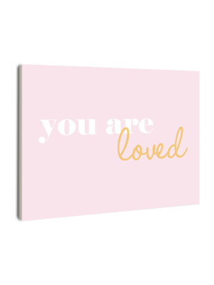 You Are Loved On Pink Background Wall Plaque Art (10"x15"x0.5") - Stupell Industries