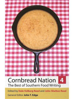 Cornbread Nation 4 - (cornbread Nation: Best Of Southern Food Writing) By Dale Volberg Reed & John Shelton Reed (paperback)