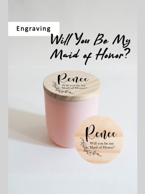 Will You Be My Maid Of Honor? | *add-on Engraving For Candle Lid