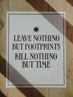 Letterpress: Leave Nothing But Footprints Kill Nothing But Time