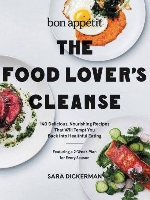 Bon Appetit: The Food Lover's Cleanse - By Sara Dickerman (hardcover)