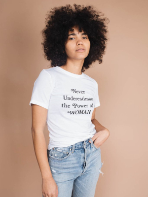 Never Underestimate The Power Of A Woman Shirt