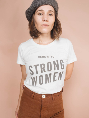 Here's To Strong Women Shirt