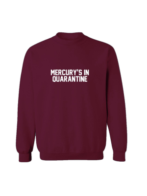 Mercury's In Quarantine [unisex Crewneck Sweatshirt]