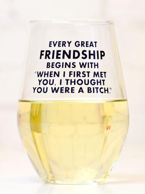 Every Great Friendship... Wine Glass