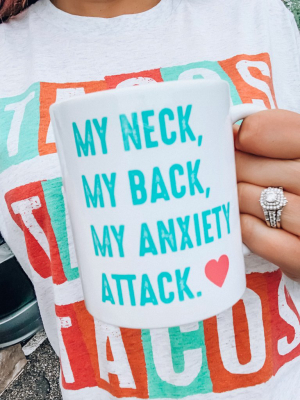 My Neck, My Back, My Anxiety Attack. Mug