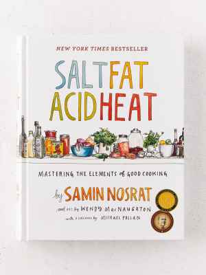 Salt, Fat, Acid, Heat: Mastering The Elements Of Good Cooking By Samin Nosrat