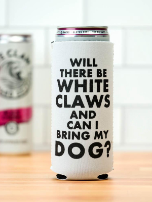Will There Be White Claws? White Claw Koozie