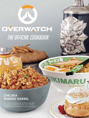 Overwatch: The Official Cookbook - By Chelsea Monroe-cassel (hardcover)