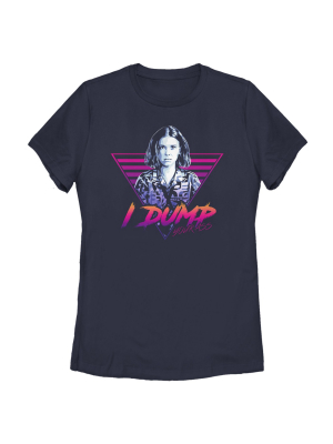 Women's Stranger Things Eleven I Dump You Quote T-shirt