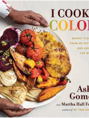 I Cook In Color - By Asha Gomez & Martha Hall Foose (hardcover)