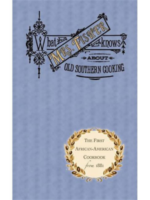 What Mrs. Fisher Knows About Old Southern Cooking - (cooking In America) By Abby Fisher (paperback)