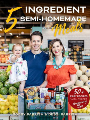 5 Ingredient Semi-homemade Meals - (flavcity) By Bobby Parrish & Dessi Parrish (hardcover)