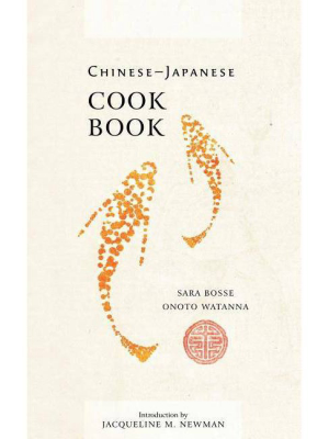 Chinese-japanese Cook Book - (cooking In America) By Onoto Watanna & Sara Bosse (paperback)