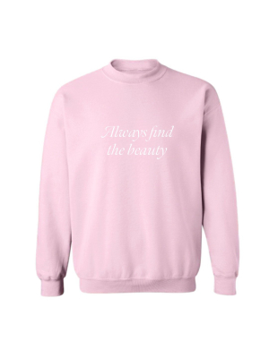 Always Find The Beauty [unisex Crewneck Sweatshirt]