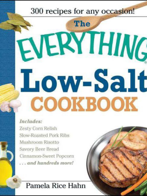 The Everything Low Salt Cookbook Book - (everything (cooking)) By Pamela Rice Hahn (paperback)