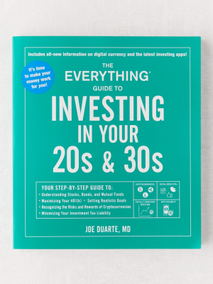 The Everything Guide To Investing In Your 20s & 30s: Your Step-by-step Guide To Understanding Stocks, Bonds, And Mutual Funds By Joe Duarte