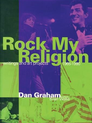 Rock My Religion: Writings And Art Projects 1965-1990