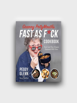 Granny Pottymouth's Fast As F*ck Cookbook