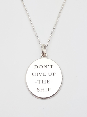 Don't Give Up The Ship Pendant