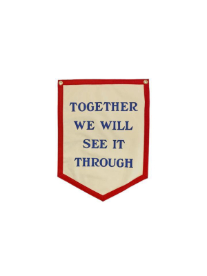 Together We Will See It Through Camp Flag
