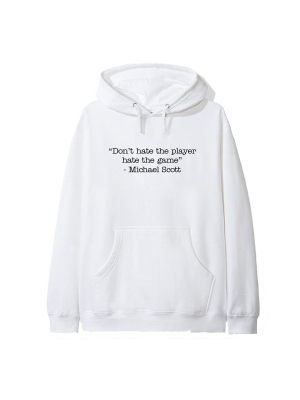 "don't Hate The Player Hate The Game" - Michael Scott [hoodie]