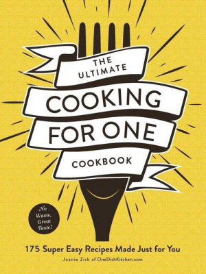 The Ultimate Cooking For One Cookbook - By Joanie Zisk (paperback)